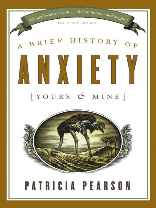 Title details for A Brief History of Anxiety (Yours and Mine) by Patricia Pearson - Available